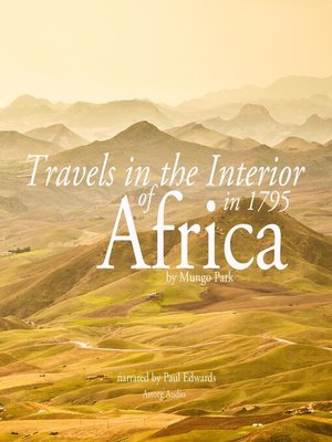 cover image of Travels in the interior of Africa in 1795 by Mungo Park, the explorer